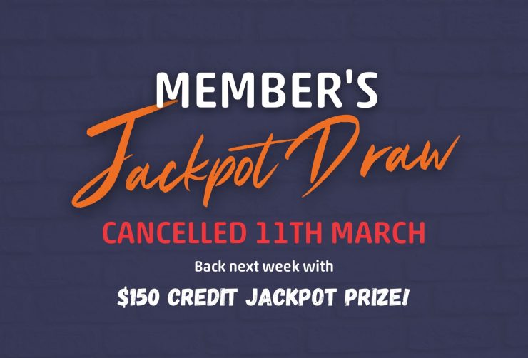 Members Jackpot Draw – Cancelled 11th March